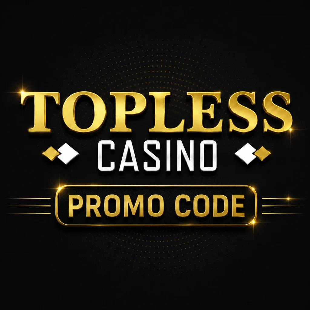 Topless Casino Promo Code